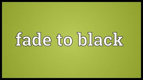 what does fade to black mean in books and how does it relate to the narrative's emotional depth?